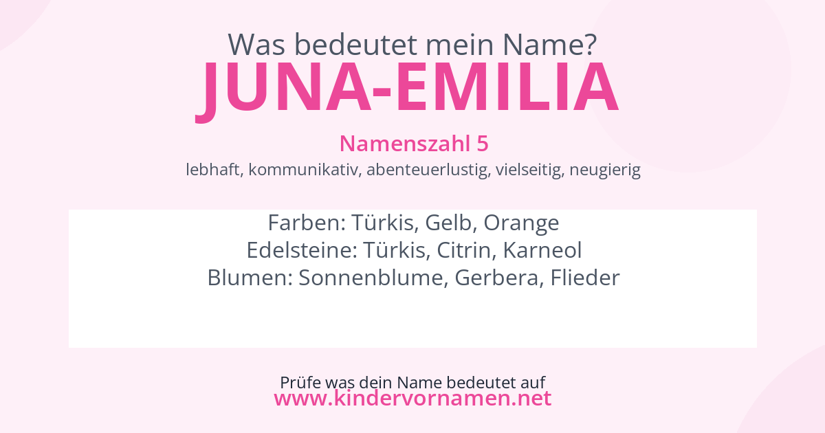 Was bedeutet der Name Juna-Emilia?